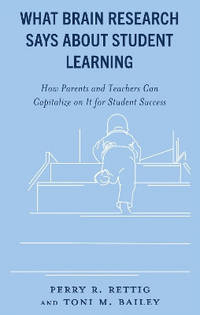 What Brain Research Says about Student Learning: How Parents and Teachers Can Capitalize on It...