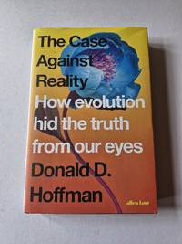 The Case Against Reality