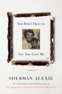 You Don't Have to Say You Love Me : A Memoir