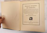 image of Prehistoric Antiquities of Indiana : A description of the more notable earthworks, mounds, implements and ceremonial objects left in Indiana by our predecessors, together with some information as to their origin and antiquity, and the prehistory of Indiana