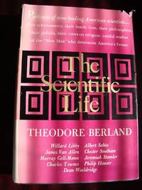 THE SCIENTIFIC LIFE THEODORE BERLAND YEAR 1962 FIRST EDITION- SIGNED BY AUTHOR by THEODORE BERLAND - 1962