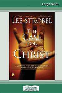 Case for Christ: A Journalists Personal Investigation of the Evidence for Jesus (16pt Large Print...