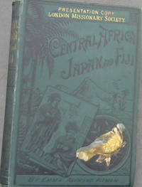 image of Central Africa, Japan, and Fiji: A Story of Missionary Enterprise, Trials, and Triumphs