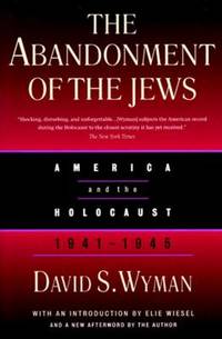 The Abandonment of the Jews : America and the Holocaust, 1941-1945