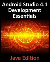 Android Studio 4.1 Development Essentials - Java Edition: Developing Android 11 Apps Using...