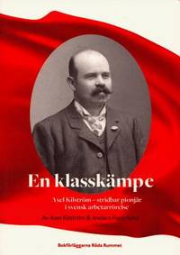En klasskämpe. Axel Kilström - stridbar pionjär i…