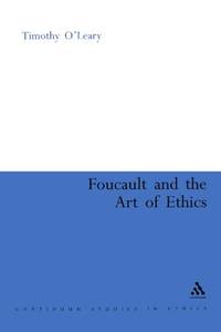 Foucault and the Art of Ethics (Continuum Collection Series)