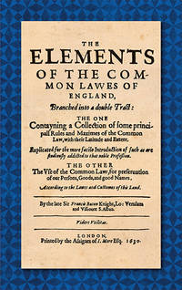 The Elements of the Common Laws of England, Branched into a Double..