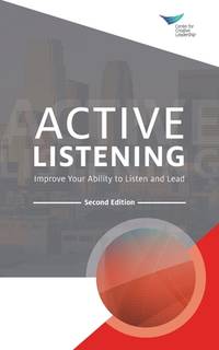 Active Listening : Improve Your Ability to Listen and Lead, Second Edition