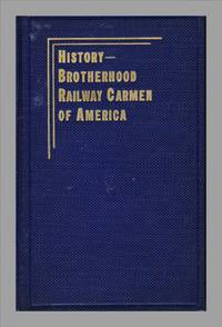 Through Fifty Years With The Brotherhood Railway Carmen Of America