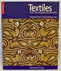 Textiles for this World & Beyond: Southeast Asia--Treasures from Insular Southeast Asia