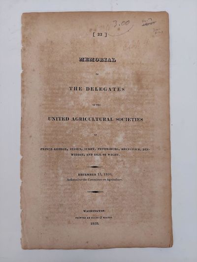 MEMORIAL OF THE DELEGATES OF THE UNITED AGRICULTURAL SOCIETIES OF PRINCE GEORGE, SUSSEX, SURRY, PETERSBURG, BRUNSWICK, DINWIDDIE, AND ISLE OF WIGHT