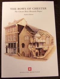 The Rows of Chester: The Chester Rows Research Project (Archaeological Report (English Heritage : 1994), 16.) by Brown, Andrew - 1999