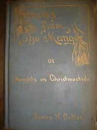 Straws from the Manger or Thoughts on Christmastide by Cotter, Joseph S - 1917