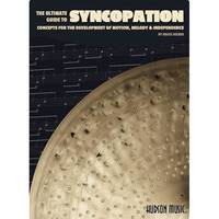 The Ultimate Guide to Syncopation: Concepts for the Development of Motion, Melody and Independence