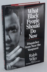 What black people should do now; dispatches from near the vanguard