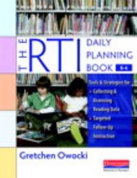 The RTI Daily Planning Book, K-6: Tools and Strategies for Collecting and Assessing Reading Data...