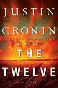 The Twelve: A Novel (Book Two of The Passage Trilogy)