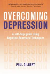 Overcoming Depression: A Self-help Guide Using Cognitive Behavioral Techniques
