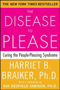 The Disease To Please: Curing the People-Pleasing Syndrome