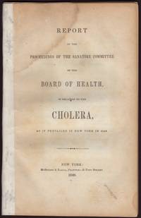 Report of the Proceedings of the Sanitary Committee of the Board of Health, in Relation to the Cholera, as it Prevailed in New York in 1849