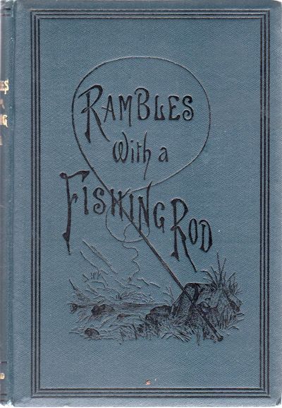 Rambles with a Fishing-Rod.