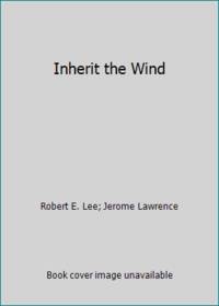 Inherit the Wind by Robert E. Lee; Jerome Lawrence - 1969