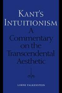 Kant's Intuitionism: A Commentary on the Transcendental Aesthetic (Toronto Studies in Philosophy)