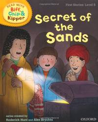 Oxford Reading Tree Read With Biff, Chip, and Kipper: First Stories: Level 6. Secret of the Sands