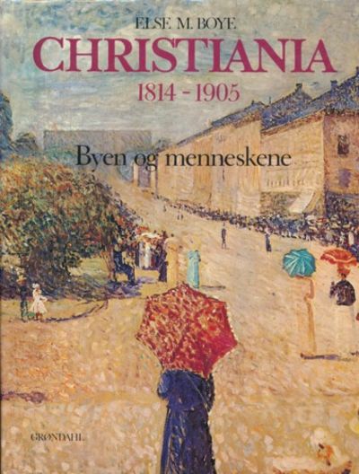 Christiania 1814-1905. Byen og menneskene