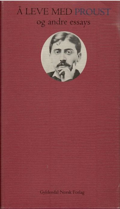 Å leve med Proust og andre essays. Valgt og med…