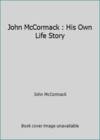 John McCormack : His Own Life Story