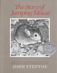 The story of Jumping Mouse: A native American legend by Steptoe, John - 1993