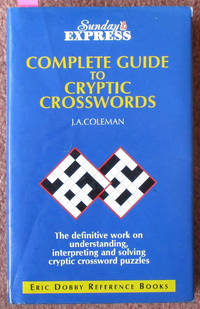 cover of Complete Guide to Cryptic Crosswords: The Definitive Work On Understanding, Interpreting and Solving Cryptic Crossword Puzzles (Sunday Express)
