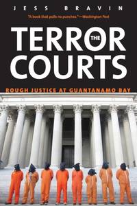 Terror Courts: Rough Justice at Guantanamo Bay
