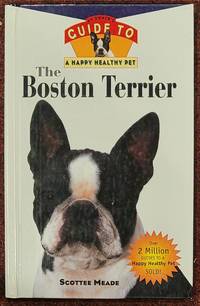 The Boston Terrier An Owner's Guide to a Happy Healthy Pet