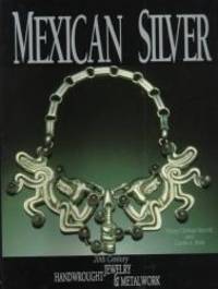 Mexican silver: 20th century handwrought jewelry & metalwork