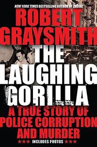 The Laughing Gorilla: A True Story of Police Corruption and Murder