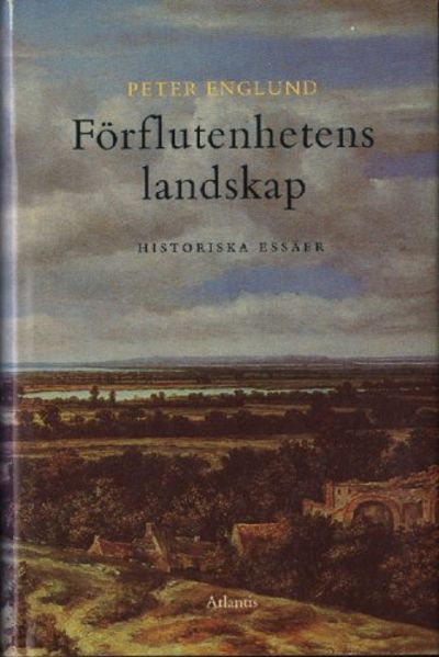 FÖRFLUTENHETENS LANDSKAP. Historiska essäer.