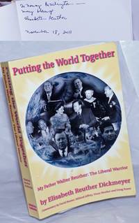 image of Putting the world together, my father Walter Reuther: the liberal warrior. Commentary by David Bonior, Mildred Jeffrey, Victor Reuther and Doug Fraser