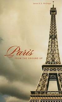 Paris from the Ground Up