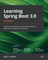 Learning Spring Boot 3.0: Simplify the development of production-grade applications using Java...