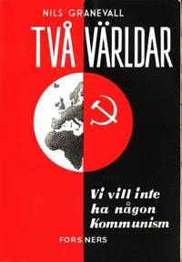 Två världar Vi vill inte ha någon kommunism.
