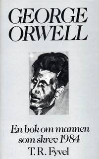 George Orwell. En bok om mannen som skrev 1984.