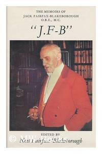 J.F-B" : The Memoirs of Jack Fairfax-Blakeborough