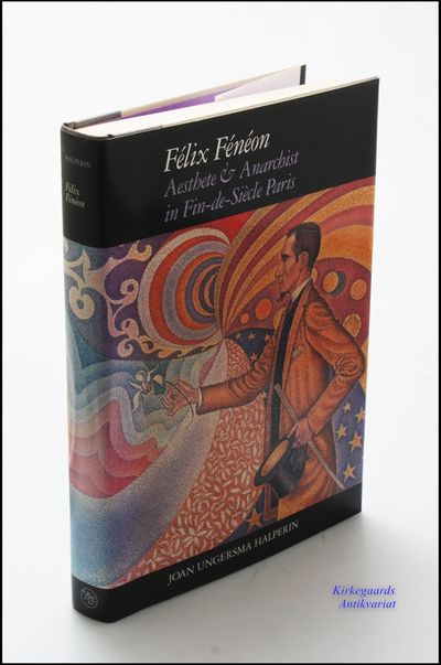 Felix Feneon: Aesthete and Anarchist in…