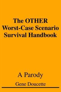 The OTHER Worst-Case Scenario Survival Handbook:A Parody