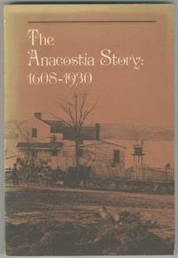 The Anacostia Story: 1608-1930 by HUTCHINSON, Louise Daniel - 1977