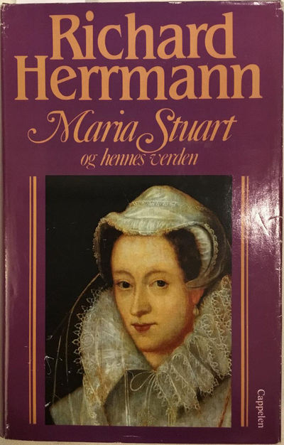 Maria Stuart og hennes verden. En kongelig…