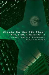 Utopia On the 6th Floor: Work, Death, & Taxes-Part 2